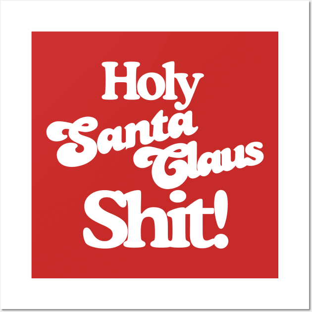 Holy Santa Claus Shit! Wall Art by darklordpug